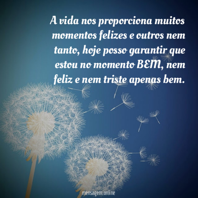 A vida nos proporciona muitos momentos felizes e outros nem tanto