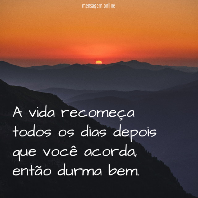 A vida recomeça todos os dias depois que você acorda