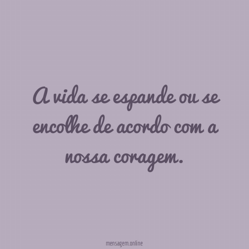 A vida se espande ou se encolhe de