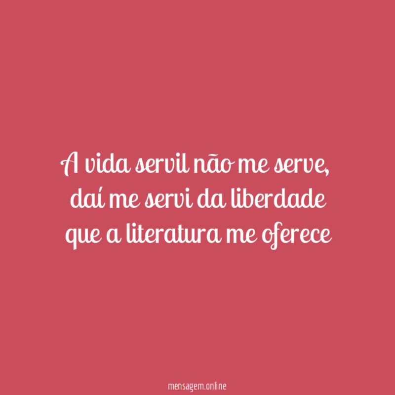 A vida servil não me serve