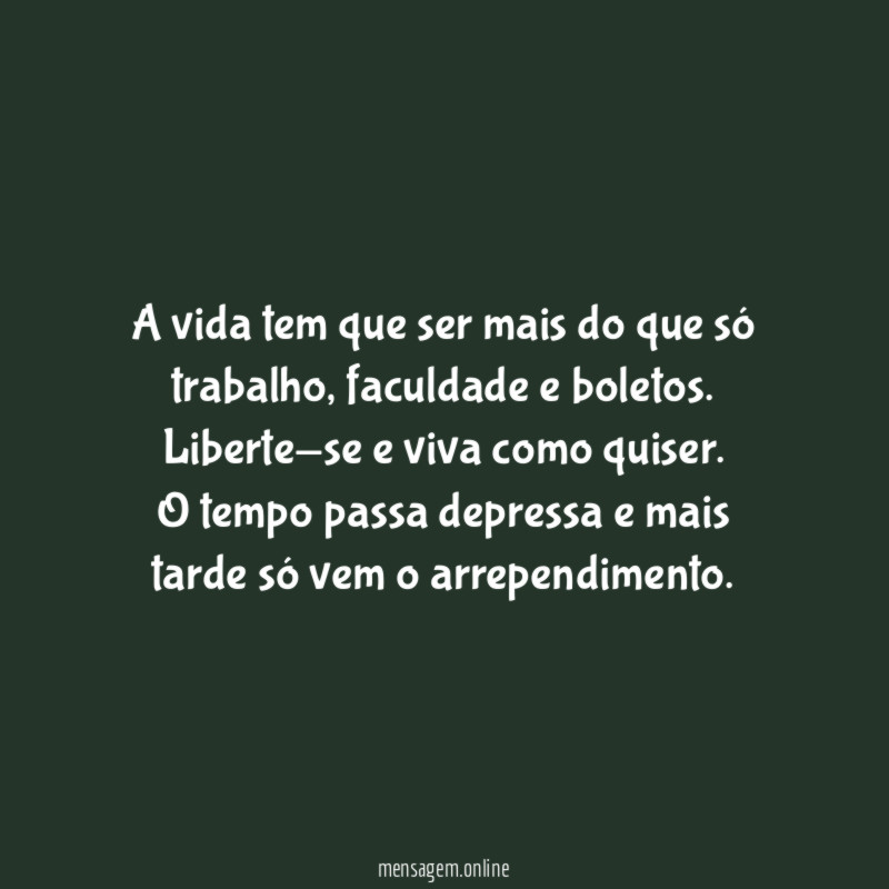 A vida tem que ser mais do que só trabalho