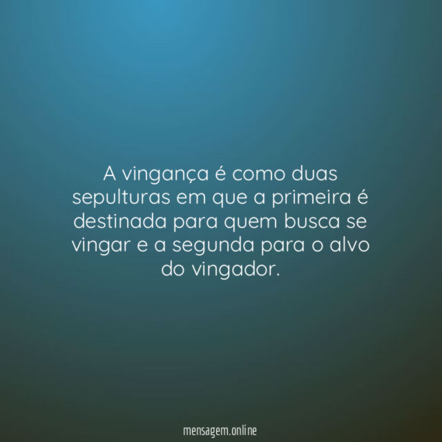 A vingança é como duas sepulturas em que
