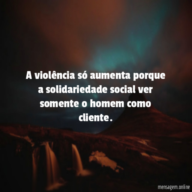 A violência só aumenta porque a solidariedade social