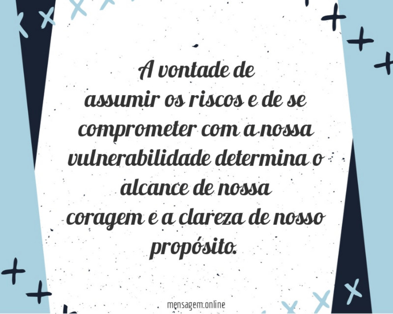 A vontade de assumir os riscos e de se