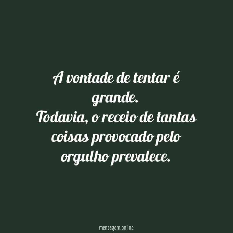 A vontade de tentar é grande
