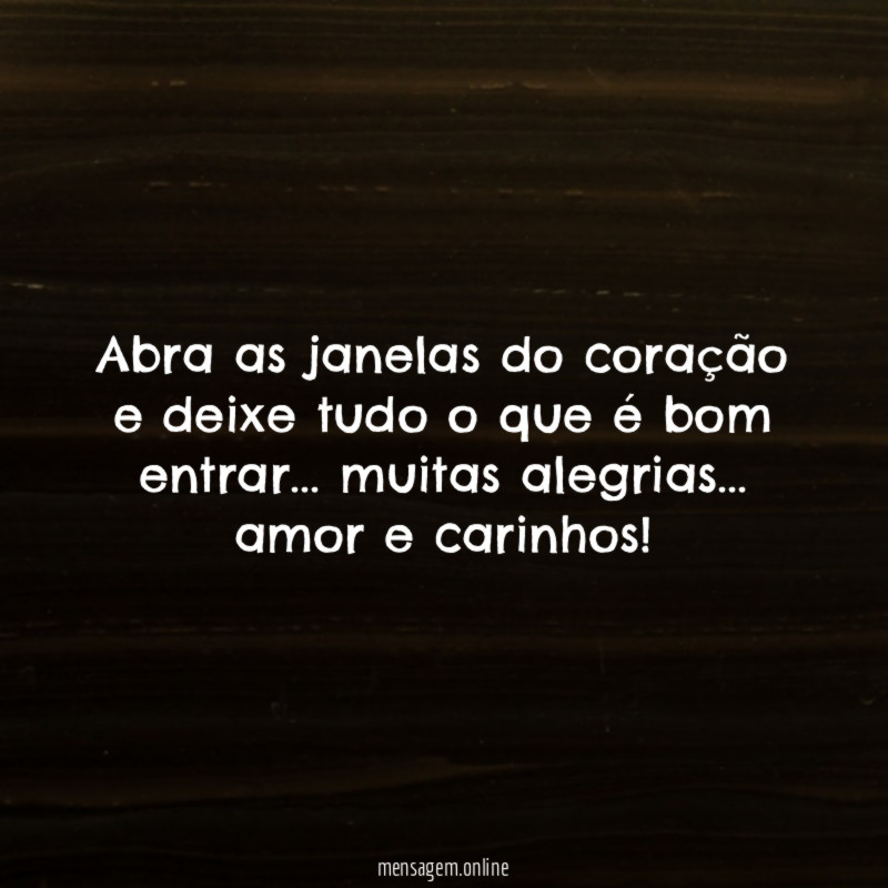 Abra as janelas do coração