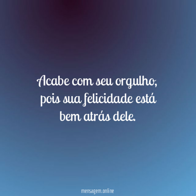Acabe com seu orgulho