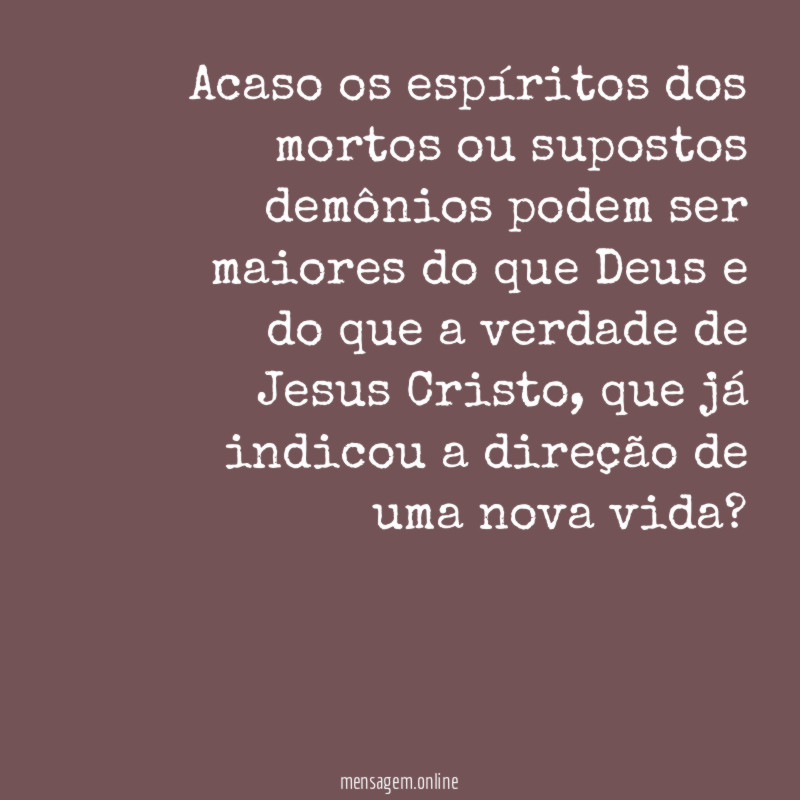 Acaso os espíritos dos mortos ou supostos demônios