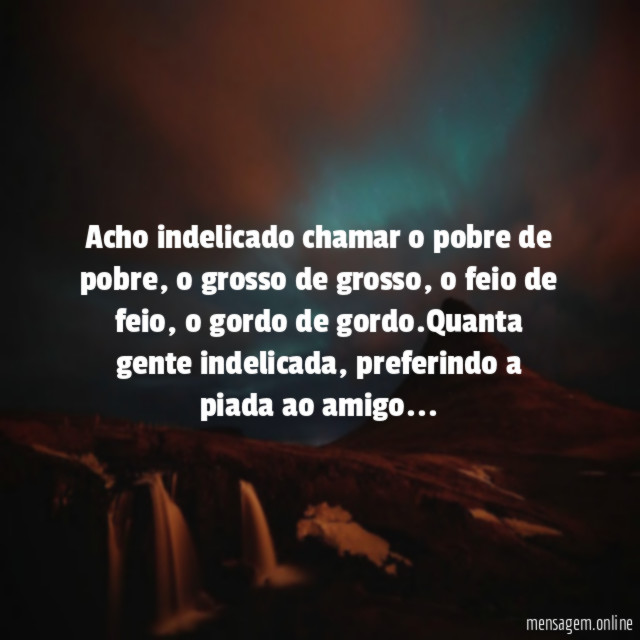 Acho indelicado chamar o pobre de pobre