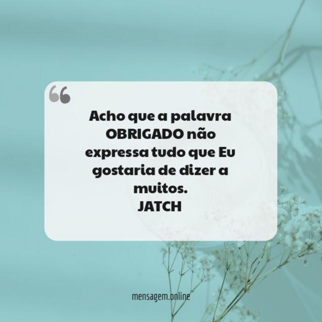 Acho que a palavra OBRIGADO não expressa tudo