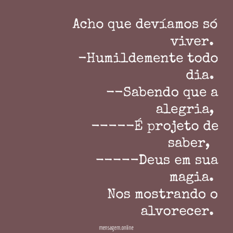 Acho que devíamos só viver