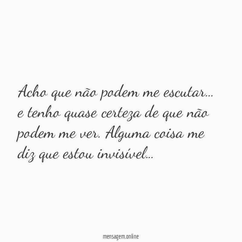 Acho que não podem me escutar