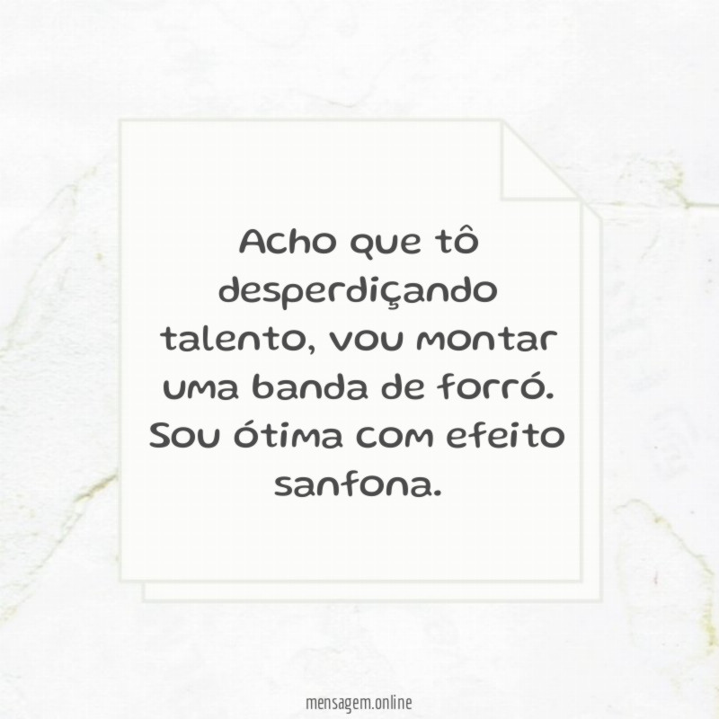 Acho que tô desperdiçando talento