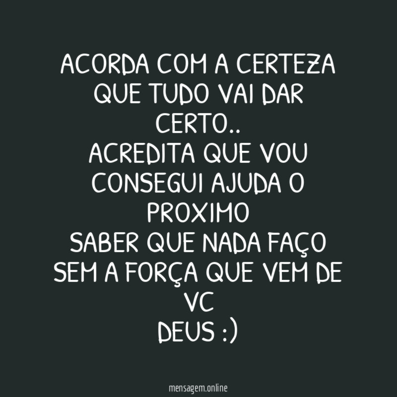 Acorda com a certeza que tudo vai dar certo