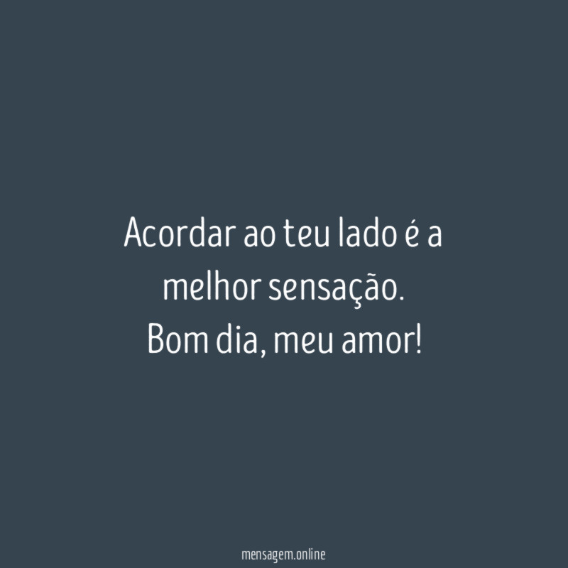 Acordar ao teu lado é a melhor sensação