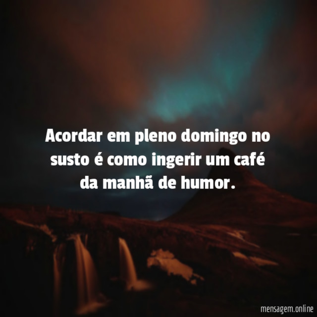 Acordar em pleno domingo no susto é como
