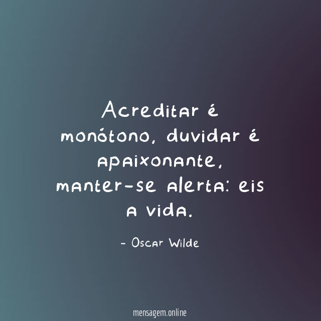 Acreditar é monótono