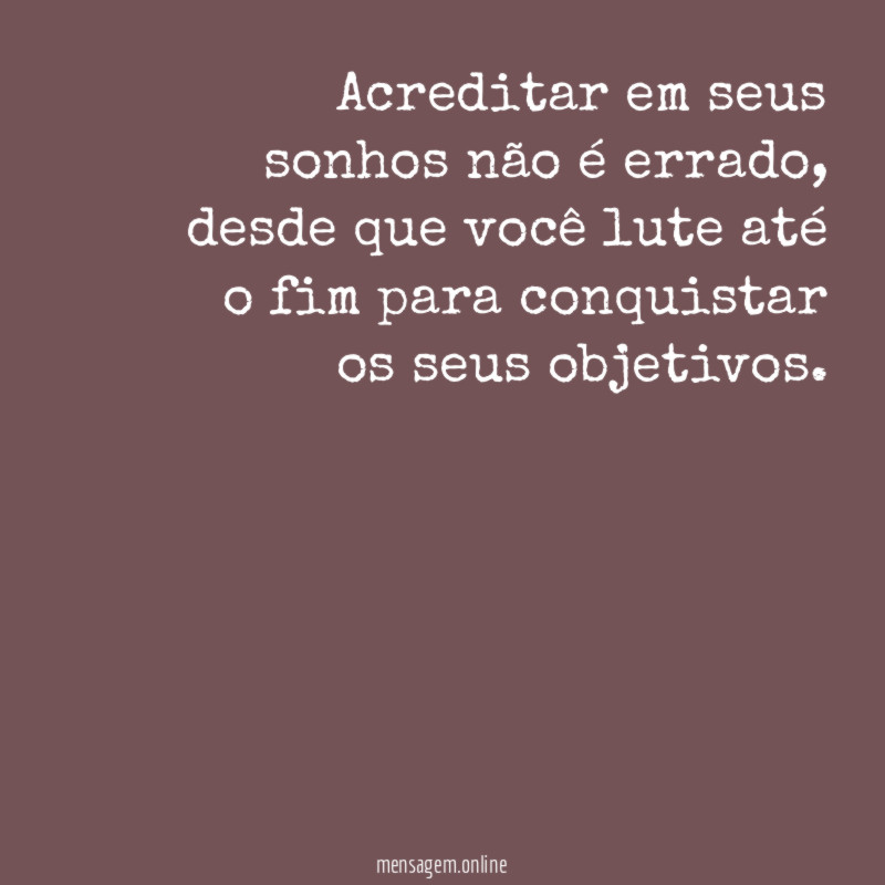 Acreditar em seus sonhos não é errado