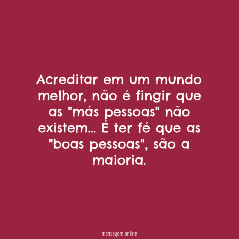 Acreditar em um mundo melhor