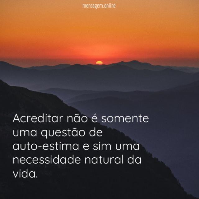 Acreditar não é somente uma questão de auto-estima