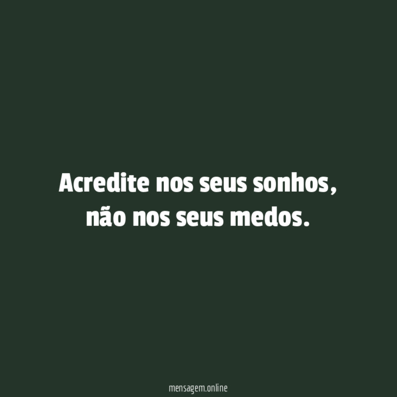Acredite nos seus sonhos