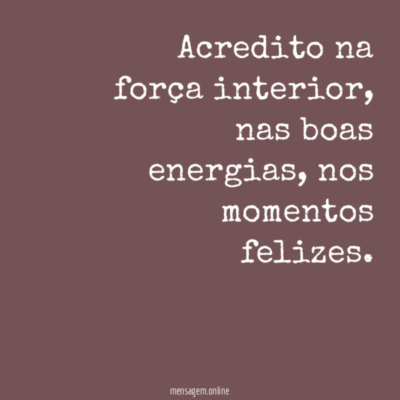 Acredito na força interior