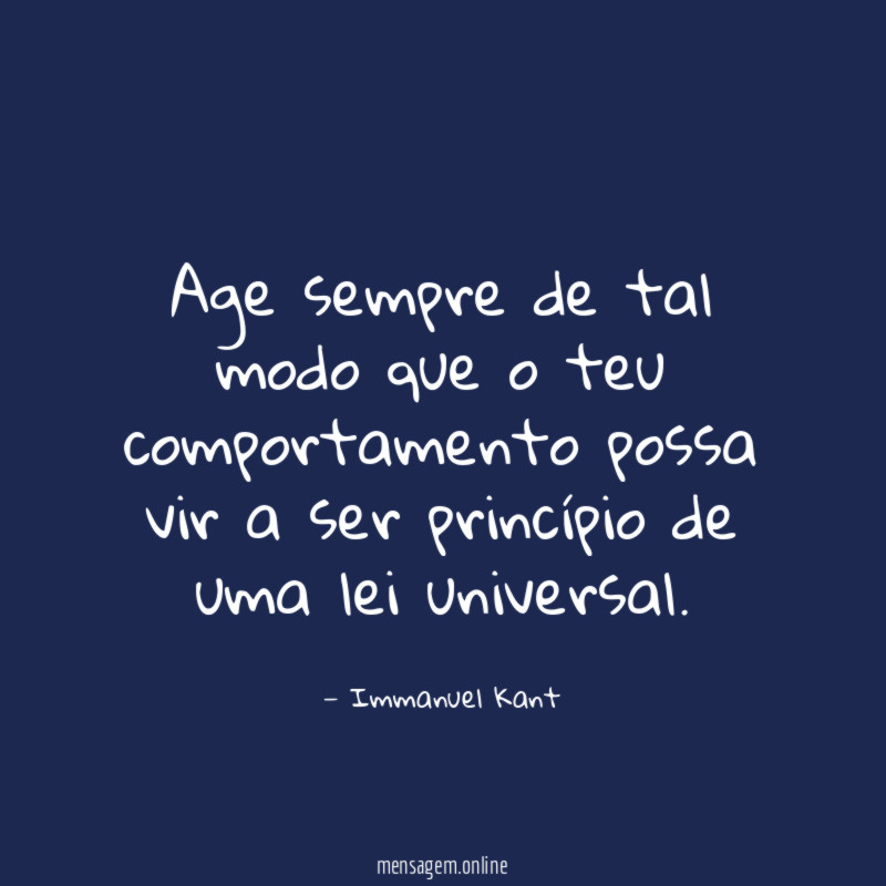 Age sempre de tal modo que o teu