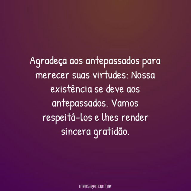Agradeça aos antepassados para merecer suas virtudes
