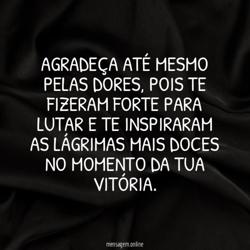 Agradeça até mesmo pelas dores