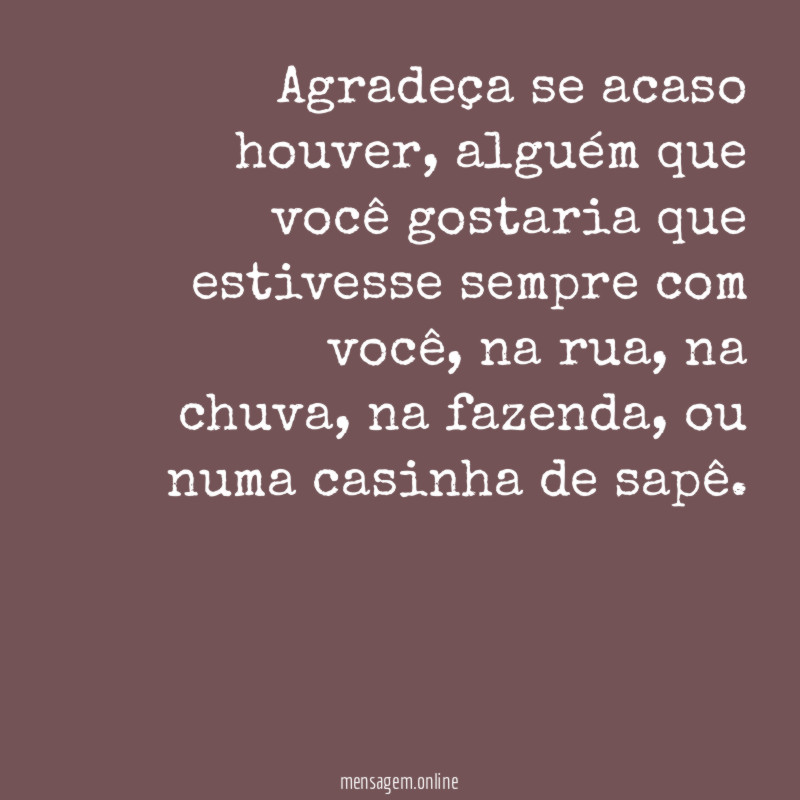 Agradeça se acaso houver