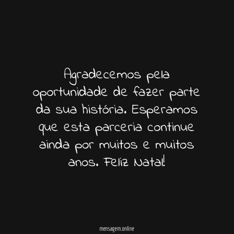 Agradecemos pela oportunidade de fazer parte da sua história