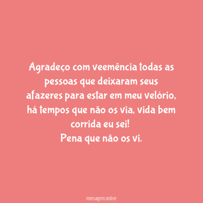 Agradeço com veemência todas as pessoas que deixaram