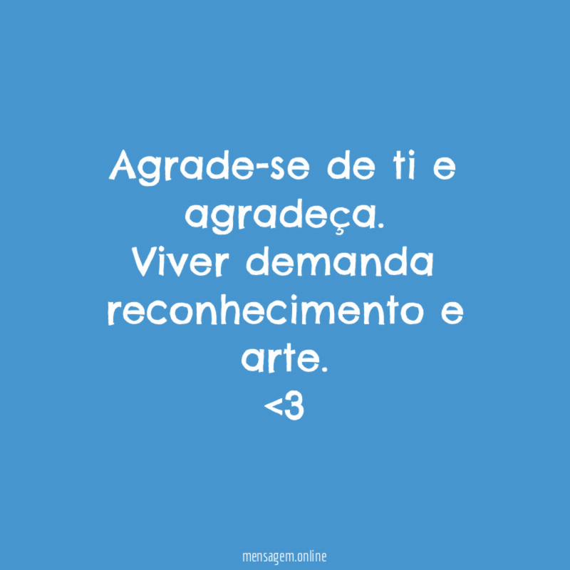 Agrade-se de ti e agradeça