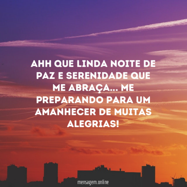 Ahh que linda noite de paz e serenidade que me abraça