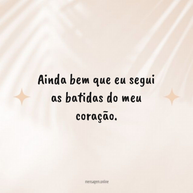 Ainda bem que eu segui as batidas