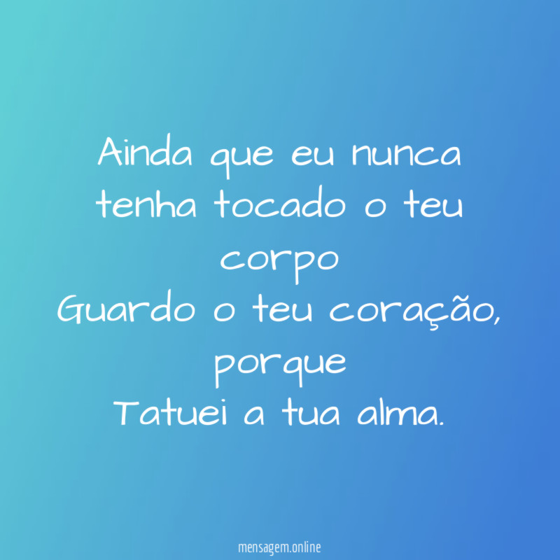 Ainda que eu nunca tenha tocado o teu