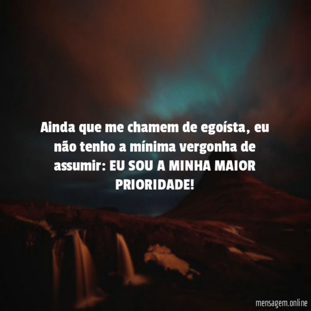 Ainda que me chamem de egoísta