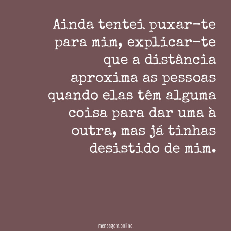 Ainda tentei puxar-te para mim