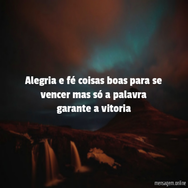 Alegria e fé coisas boas para se vencer