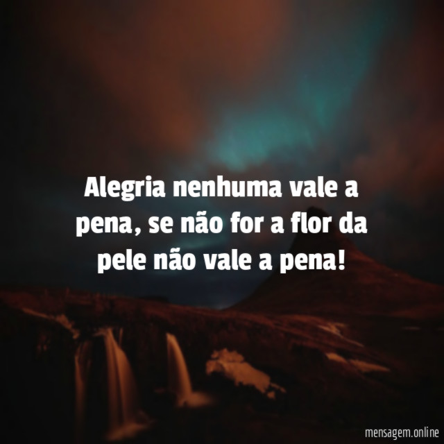 Alegria nenhuma vale a pena