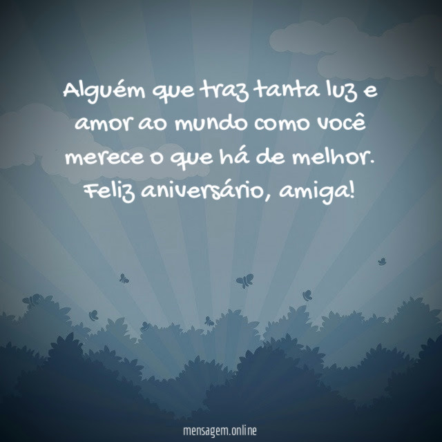 Alguém que traz tanta luz e amor ao
