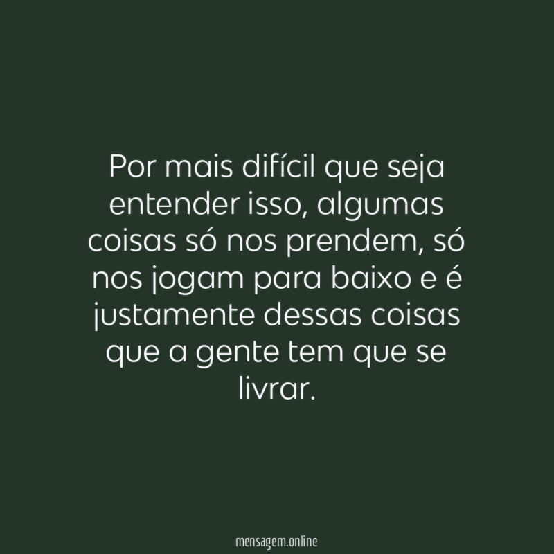 Algumas coisas só nos prendem