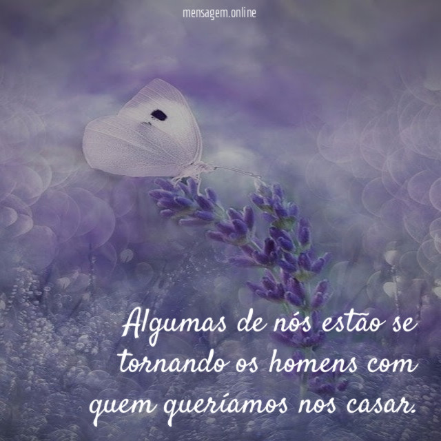 Algumas de nós estão se tornando os homens