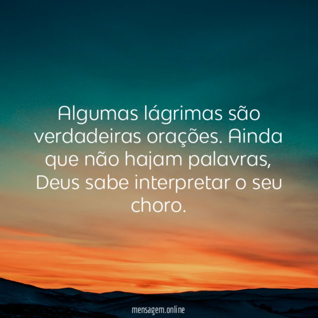 Algumas lágrimas são verdadeiras orações