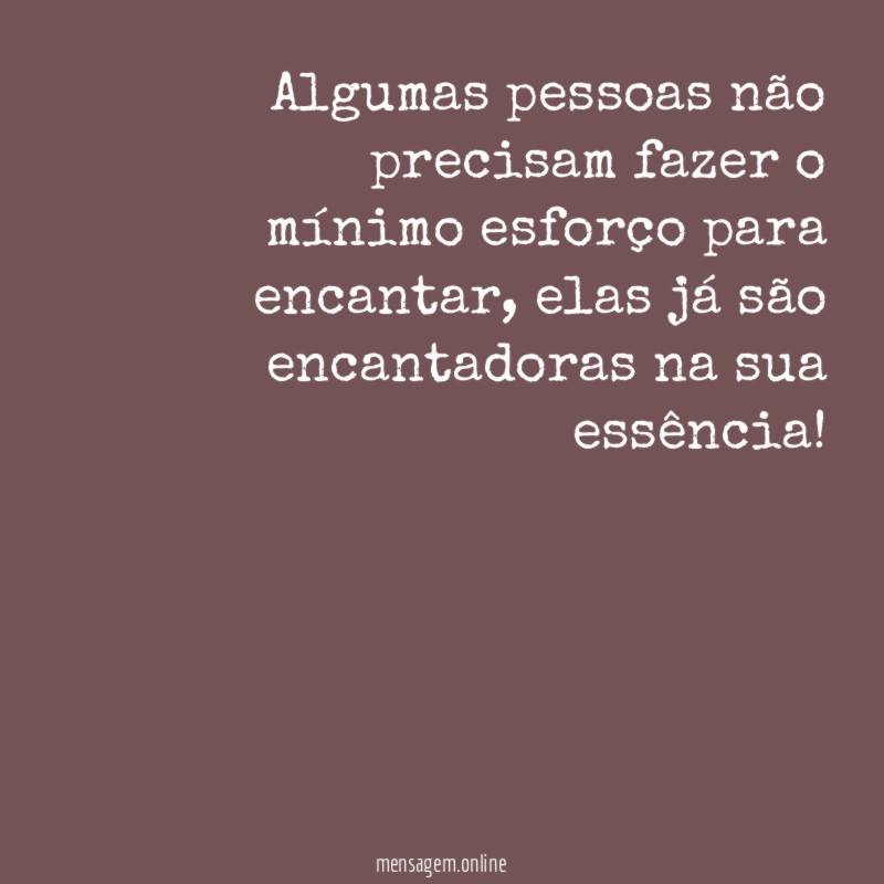 Algumas pessoas não precisam fazer o mínimo esforço