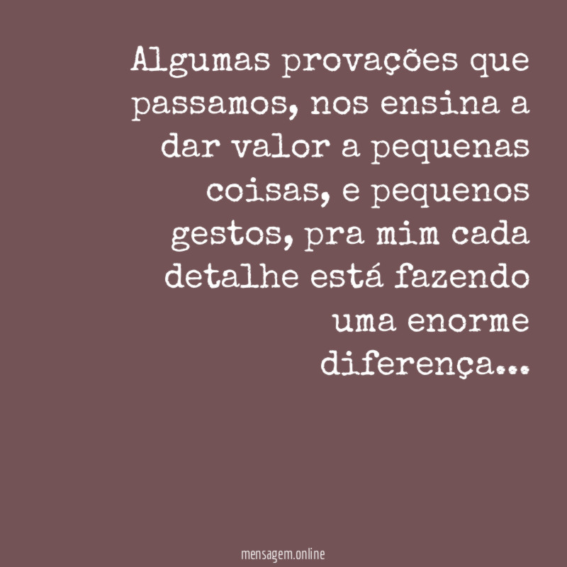 Algumas provações que passamos