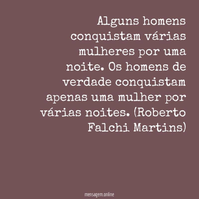 Alguns homens conquistam várias mulheres por uma noite