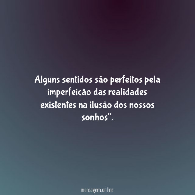 Alguns sentidos são perfeitos pela imperfeição das realidades