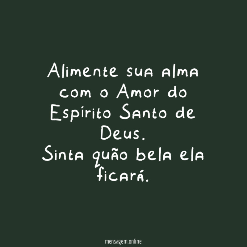 Alimente sua alma com o Amor do Espírito Santo de Deus