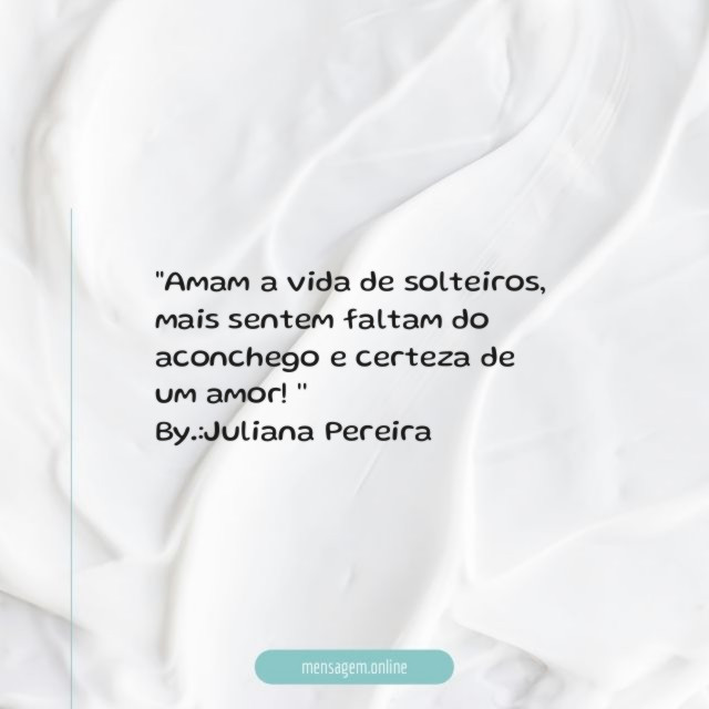 'Amam a vida de solteiros
